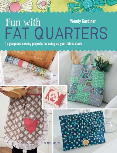 Stock image for Fun with Fat Quarters: 15 gorgeous sewing projects for using up your fabric stash for sale by WorldofBooks