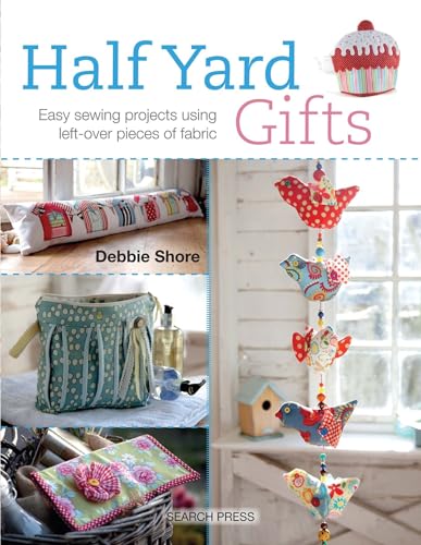 Stock image for Half Yard  Gifts: Easy sewing projects using leftover pieces of fabric for sale by WorldofBooks