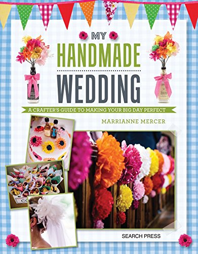 Imagen de archivo de My Handmade Wedding: A crafter's guide to making your big day perfect a la venta por WorldofBooks