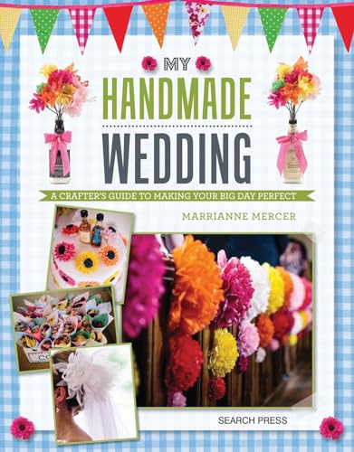 Stock image for My Handmade Wedding: A crafter's guide to making your big day perfect for sale by WorldofBooks