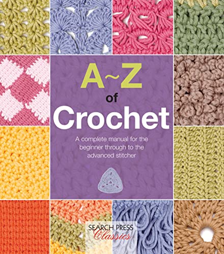 Stock image for A-Z of Crochet: A complete manual for the beginner through to the advanced stitcher (A-Z of Needlecraft) for sale by WorldofBooks