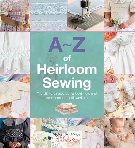 9781782211716: A-Z of Heirloom Sewing (A-Z of Needlecraft)