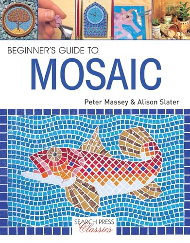 9781782212058: Beginner's Guide to Mosaic (Search Press Classics)