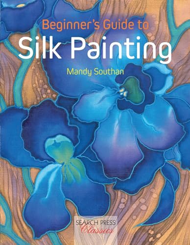 9781782212102: Beginner's Guide to Silk Painting