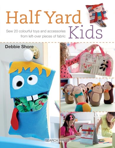 Beispielbild fr Half Yard# Kids: Sew 20 colourful toys and accessories from leftover pieces of fabric zum Verkauf von SecondSale