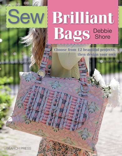 Stock image for Sew Brilliant Bags: Choose from 12 beautiful projects, then design your own for sale by WorldofBooks