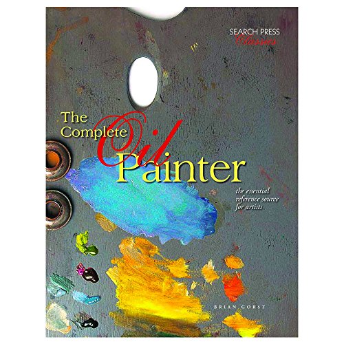 Beispielbild fr The Complete Oil Painter: The Essential Reference Source for Artists (Search Press Classics) zum Verkauf von WorldofBooks