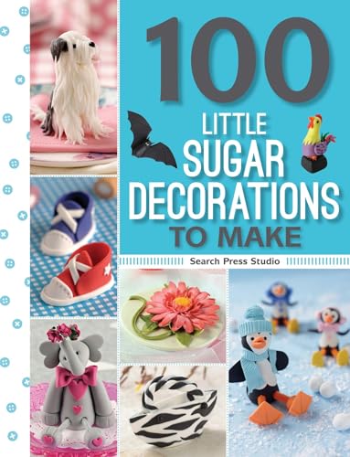 Imagen de archivo de 100 Little Sugar Decorations to Make a la venta por ThriftBooks-Dallas
