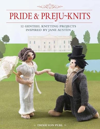 Beispielbild fr Pride and Preju-Knits: 12 genteel knitting projects inspired by Jane Austen zum Verkauf von WorldofBooks