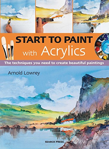 Imagen de archivo de Start to Paint with Acrylics: The techniques you need to create beautiful paintings a la venta por WorldofBooks