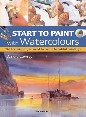 Imagen de archivo de Start to Paint with Watercolours: The techniques you need to create beautiful paintings a la venta por SecondSale