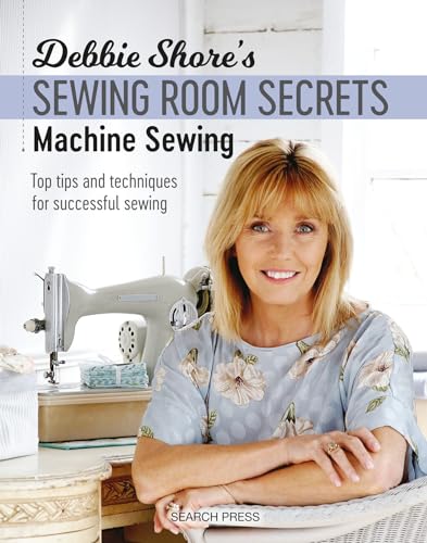 Stock image for Debbie Shore's Sewing Room Secrets: Machine Sewing: Top tips and techniques for successful sewing for sale by WorldofBooks