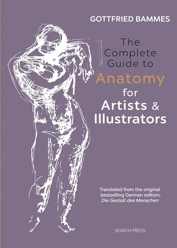 9781782213581: The Complete Guide to Anatomy for Artists & Illustrators