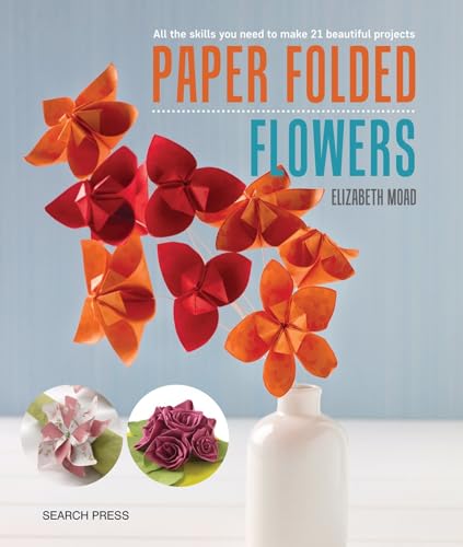 Beispielbild fr Paper Folded Flowers: All the skills you need to make 21 beautiful projects zum Verkauf von WorldofBooks