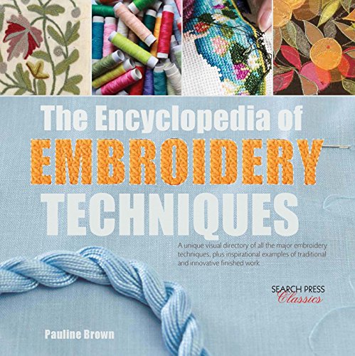 Imagen de archivo de The Encyclopedia of Embroidery Techniques: A unique visual directory of all the major embroidery techniques, plus inspirational examples of traditional and innovative finished work a la venta por WorldofBooks