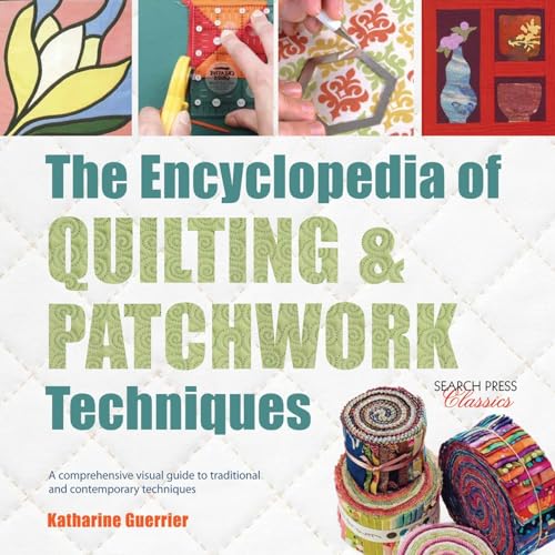 9781782214762: Encyclopedia of Quilting & Patchwork Techniques, The: A comprehensive visual guide to traditional and contemporary techniques