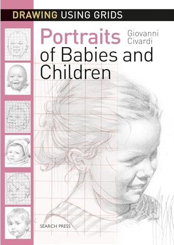 Imagen de archivo de Drawing Using Grids: Portraits of Babies & Children a la venta por St Vincent de Paul of Lane County