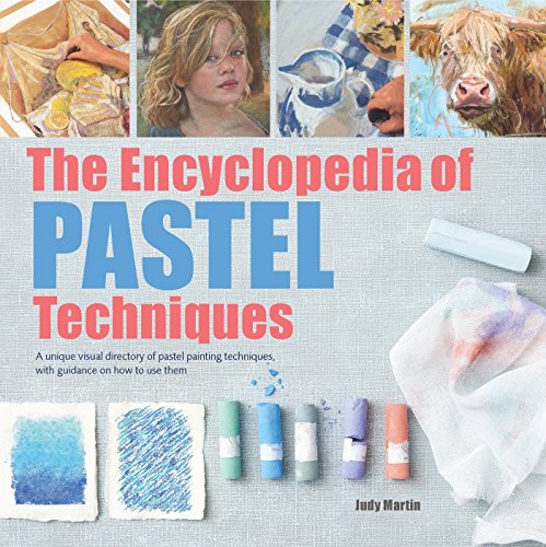 9781782215943: The Encyclopedia of Pastel Techniques: A unique visual directory of pastel painting techniques, with guidance on how to use them (2017 edition Encyclopedias)
