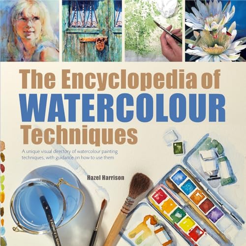 Beispielbild fr The Encyclopedia of Watercolour Techniques: A unique visual directory of watercolour painting techniques, with guidance on how to use them (New edition) zum Verkauf von AwesomeBooks