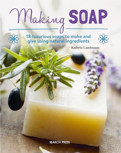 Beispielbild fr Making Soap : 18 Luxurious Soaps to Make and Give Using Natural Ingredients zum Verkauf von Better World Books