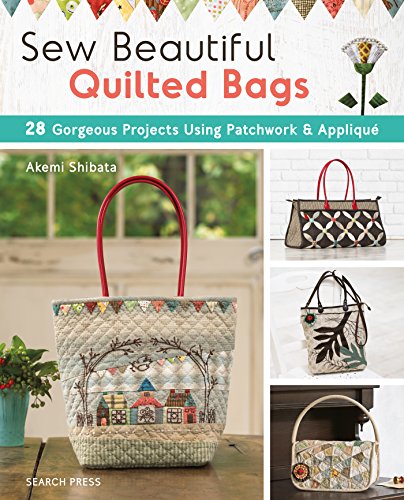 Stock image for Sew Beautiful Quilted Bags: 28 gorgeous projects using patchwork & appliqu for sale by WorldofBooks