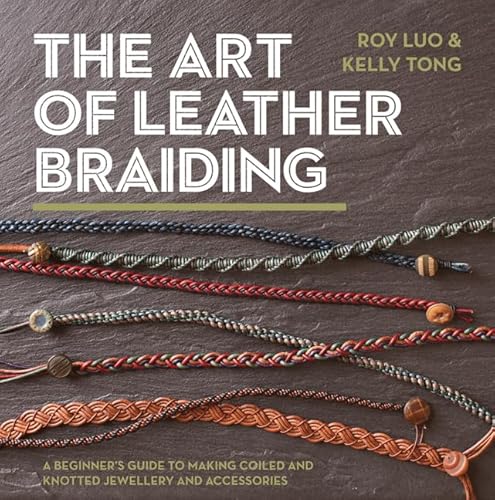 Stock image for The Art of Leather Braiding: A Beginner's Guide to Making Coiled and Knotted Jewellery and Accessories for sale by SecondSale