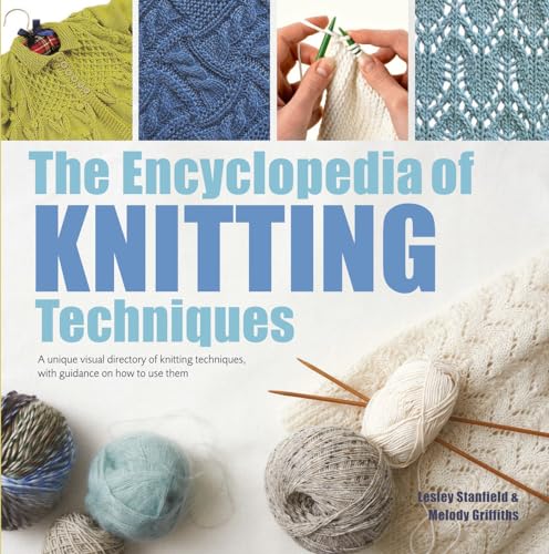 Beispielbild fr The Encyclopedia of Knitting Techniques: A Unique Visual Directory of Knitting Techniques, with Guidance on How to Use Them zum Verkauf von ThriftBooks-Dallas