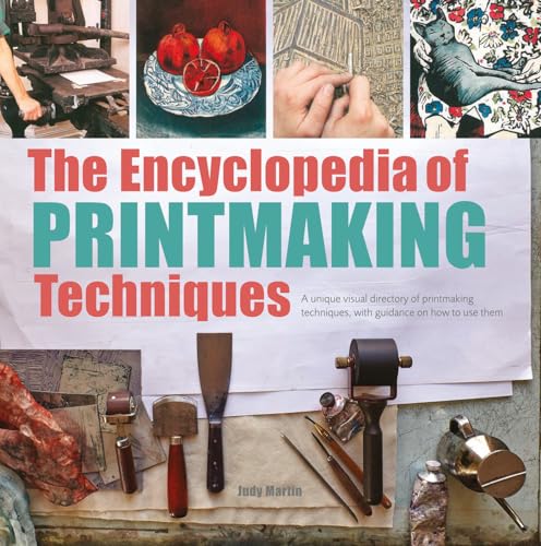 9781782216452: The Encyclopedia of Printmaking Techniques: A Unique Visual Directory of Printmaking Techniques, with Guidance on How to Use Them