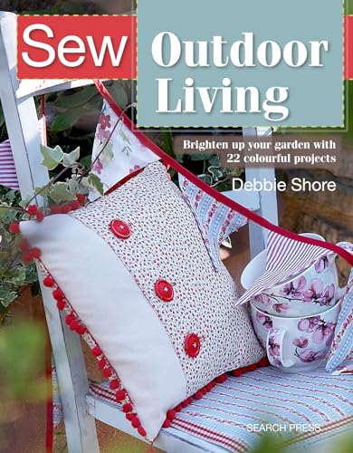 Stock image for Sew Outdoor Living: Brighten up your garden with 22 colourful projects for sale by WorldofBooks