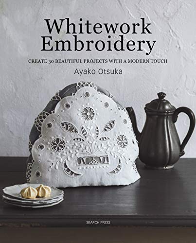 Stock image for Whitework Embroidery: Create 30 beautiful projects with a modern touch for sale by WorldofBooks