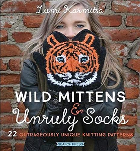 9781782217176: Wild Mittens & Unruly Socks: 22 Outrageously Unique Knitting Patterns
