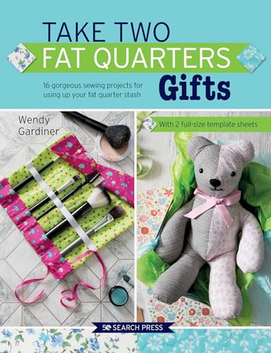 Stock image for Take Two Fat Quarters: Gifts: 16 Gorgeous Sewing Projects for Using Up Your Fat Quarter Stash for sale by Zoom Books Company