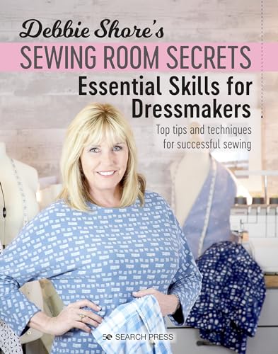 Stock image for Debbie Shore's Sewing Room Secrets: Essential Skills for Dressmakers: Top tips and techniques for successful sewing for sale by WorldofBooks