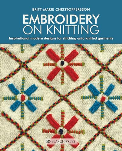 9781782217640: Embroidery on Knitting: Inspirational Modern Designs For Stitching Onto Knitted Garments