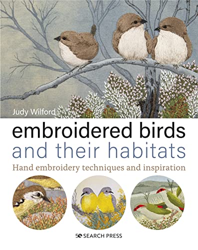 Stock image for Embroidered Birds and their Habitats: Hand embroidery techniques and inspiration for sale by Broad Street Books