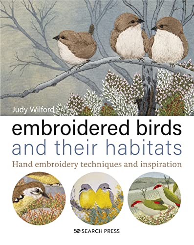 9781782217664: Embroidered Birds and their Habitats: Hand embroidery techniques and inspiration