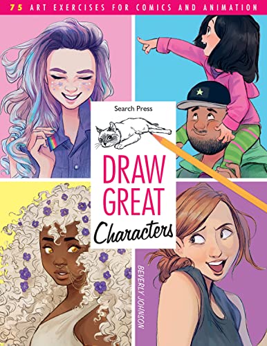 Beispielbild fr Draw Great Characters: 75 art exercises for comics and animation zum Verkauf von Goldstone Books