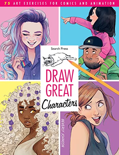 Imagen de archivo de Draw Great Characters: 75 art exercises for comics and animation a la venta por Goldstone Books