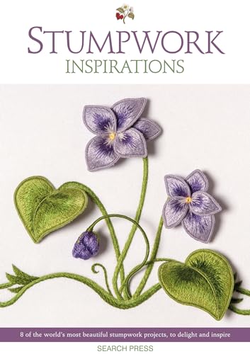 9781782218319: Stumpwork Inspirations: 8 of the world’s most beautiful stumpwork projects, to delight and inspire (Embroidery Inspirations)