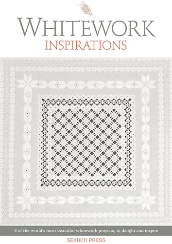 Stock image for Whitework Inspirations: 8 of the world??s most beautiful whitework projects, to delight and inspire for sale by Books-R-Keen