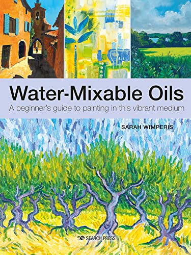 Stock image for Water-Mixable Oils: A beginners guide to painting in this vibrant medium for sale by HPB Inc.