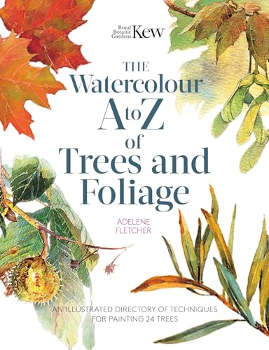 9781782219200: Kew: The Watercolour A to Z of Trees and Foliage: An Illustrated Directory of Techniques for Painting 24 Trees