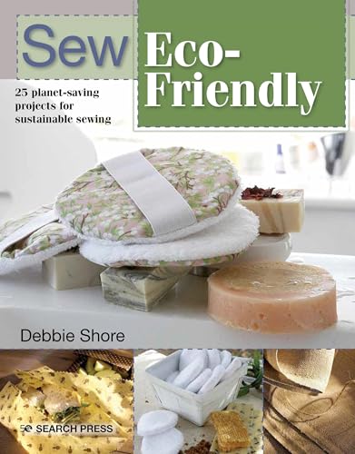 Stock image for Sew Eco-Friendly: 25 Reusable Projects for Sustainable Sewing for sale by ThriftBooks-Dallas