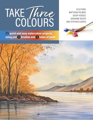 Stock image for Take Three Colours: 25 quick and easy watercolours using 3 brushes and 3 tubes of paint for sale by AwesomeBooks