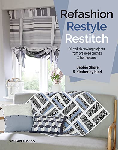 Stock image for Refashion, Restyle, Restitch : 20 Stylish Sewing Projects from Preloved Clothes and Homewares for sale by Better World Books