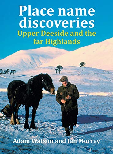 Stock image for Place Name Discoveries on Upper Deeside and the Far Highlands for sale by Better World Books Ltd