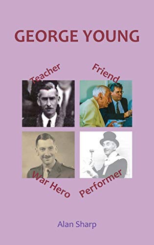 Stock image for George Young - Teacher, Performer, War Hero and Friend for sale by WorldofBooks
