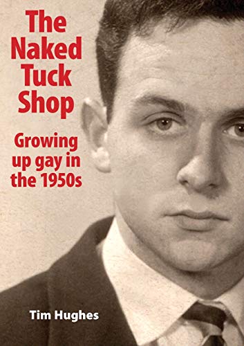 Beispielbild fr The Naked Tuck Shop - Growing up gay in the 1950s zum Verkauf von WorldofBooks