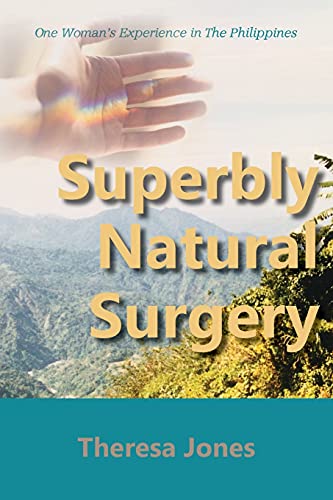 Imagen de archivo de Superbly Natural Surgery: One Woman's Experience in The Philippines a la venta por WorldofBooks