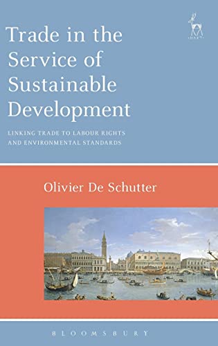 Beispielbild fr Trade in the Service of Sustainable Development: Linking Trade to Labour Rights and Environmental Standards zum Verkauf von Buchpark